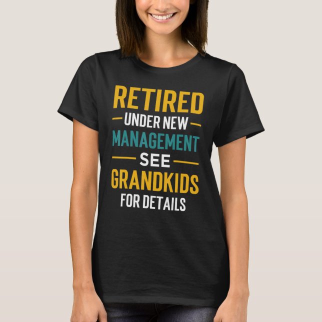 Camiseta Retired Under New Management See Grandkids Retirem (Frente)