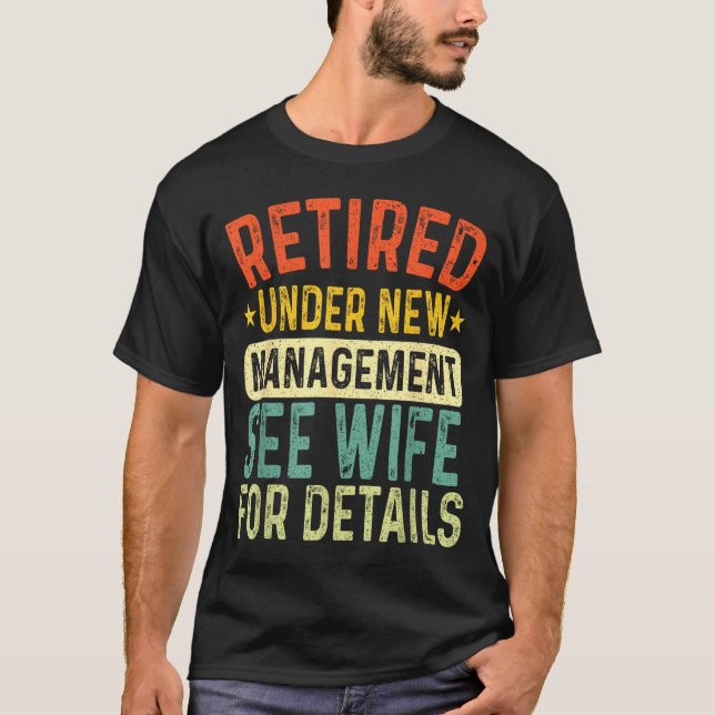 Camiseta Retired Under New Management See Wife For Details  (Frente)