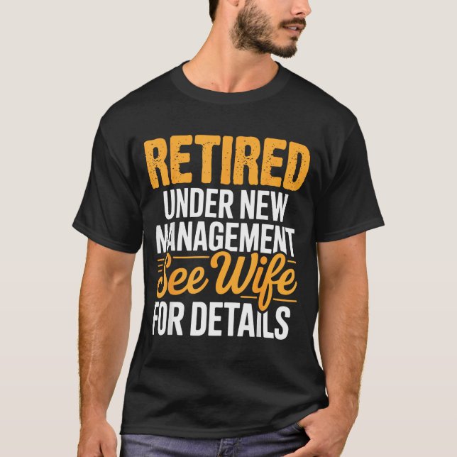 Camiseta Retired Under New Management See Wife For Details  (Frente)