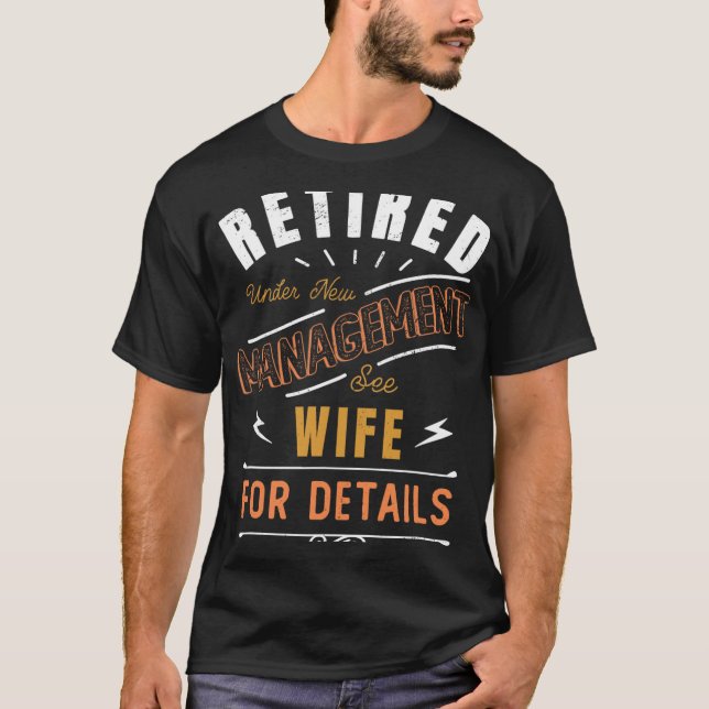 Camiseta Retired Under New Management See Wife Retirement  (Frente)