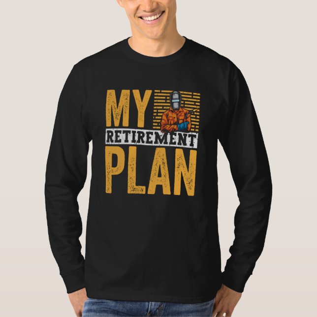 Camiseta Retired Welder My Retirement Plan Welding for Men  (Frente)
