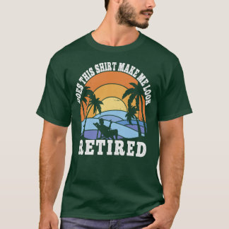 Camiseta Retiree Engraçado Faz-Me Parecer