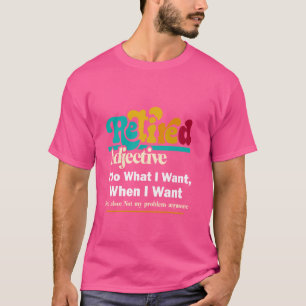 Camiseta Retiree Retiree Recansado Adjetivo Faça O Que Eu Q