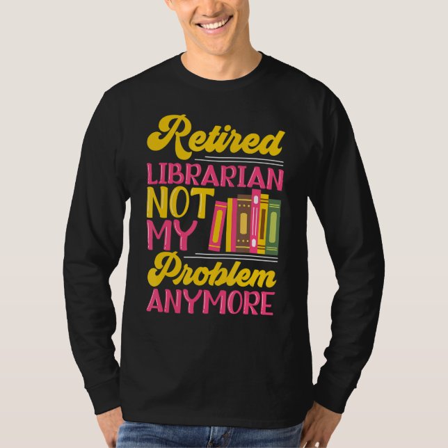 Camiseta Retireme do Assistente de Biblioteca de Partidos d (Frente)