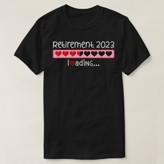 Camiseta Retirement 2023 Loading Incoming Countdown To Be R (Frente do Design)