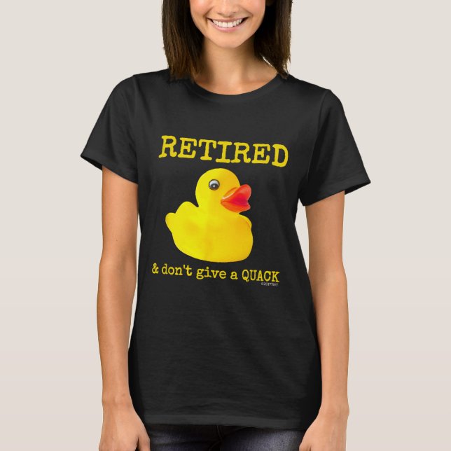 Camiseta Retirement Funny Retired I Don't Give A Quack Rubb (Frente)