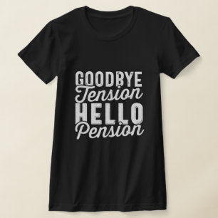 Camiseta Retirement Gift, Goodbye Tension Hello Pension