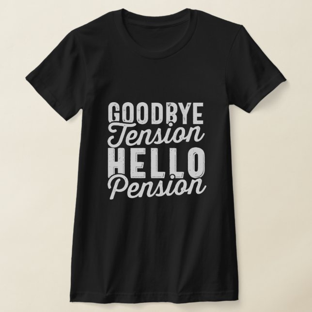 Camiseta Retirement Gift, Goodbye Tension Hello Pension (Postura )