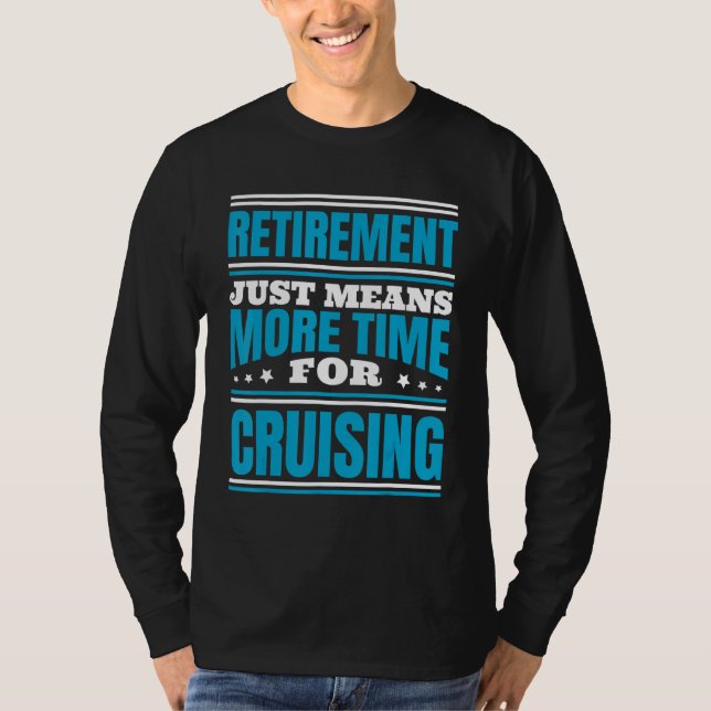 Camiseta Retirement More Time For Cruising (Frente)