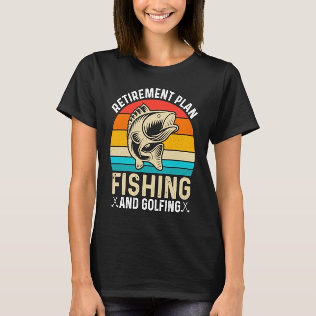 Camiseta Retirement Plan Fishing and Golfing  Fisherman Gol (Frente)