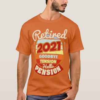 Camiseta Retirement Retired 2021 Goodbye Tension Hello Pens