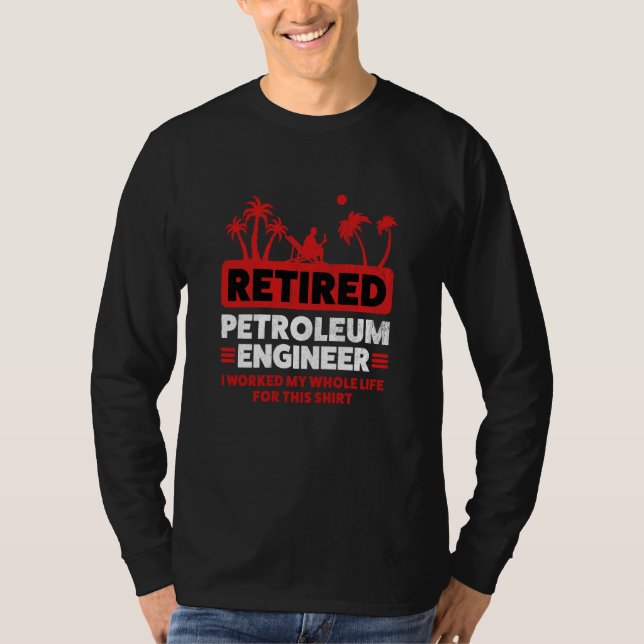 Camiseta Retirement Retiree Engineering Retired Petroleum E (Frente)