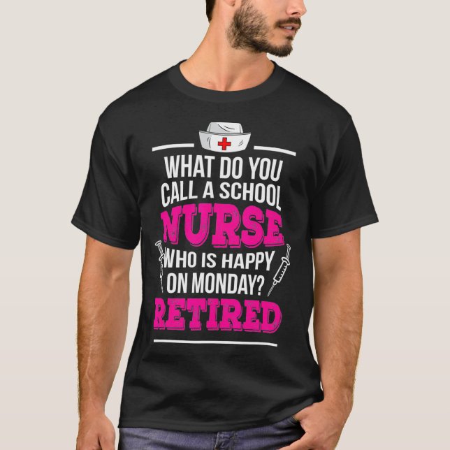 Camiseta Retirement School Nurse Happy On Monday Retired  (Frente)