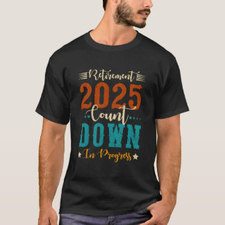 Camiseta Retiret 2025 Count Down In Progress Retiring