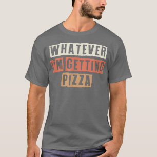 Camiseta Retrai O Que Quer Que Eu Esteja Tornando A Pizza P