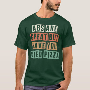 Camiseta Retro Abs São Excelentes Mas Você Já Tentou Pizza?