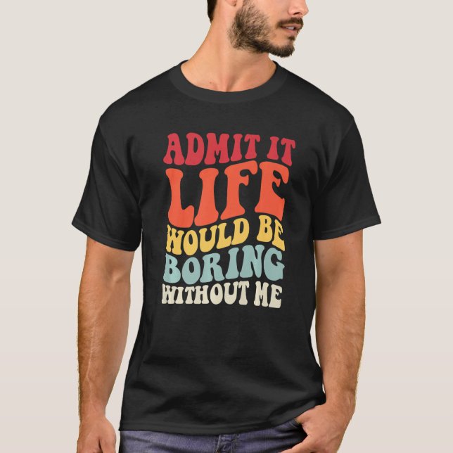 Camiseta Retro Admite Que A Vida Seria Chata Sem Me Diverti (Frente)