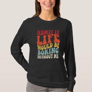 Camiseta Retro Admite Que A Vida Seria Chata Sem Me Diverti
