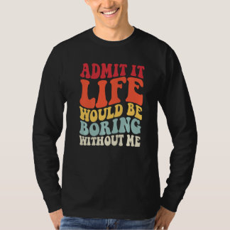 Camiseta Retro Admite Que A Vida Seria Chata Sem Me Diverti