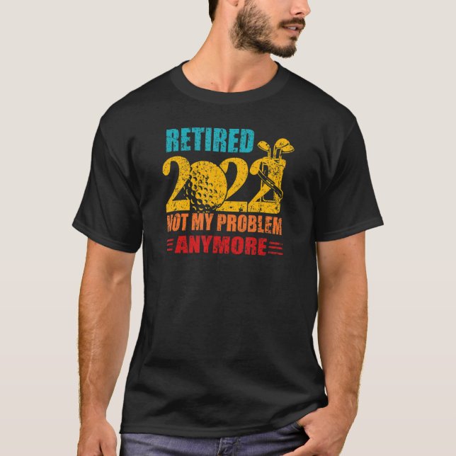 Camiseta Retro aposentado 2022 Não é meu problema mais apos (Frente)