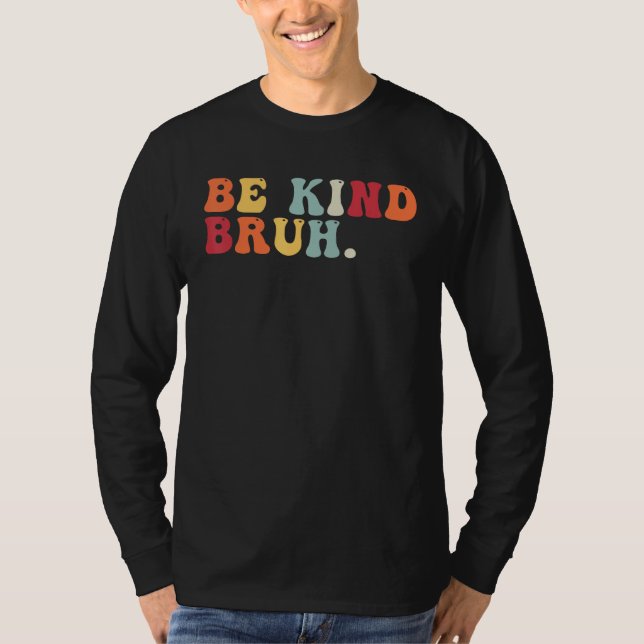 Camiseta Retro Be Kind Bruh Meme Hippie Kindness Groovy Cut (Frente)