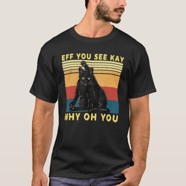 Camiseta Retro Black Cat Eff Você Vê Kay Why Oh You (Frente)