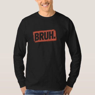 Camiseta Retro Bruh Meme Engraçado Dizendo Irmãos Saudações