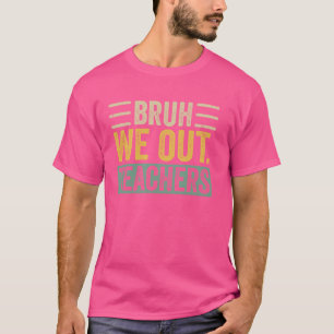 Camiseta Retro Bruh Nós Fizemos Professores No Fim Do Ano E