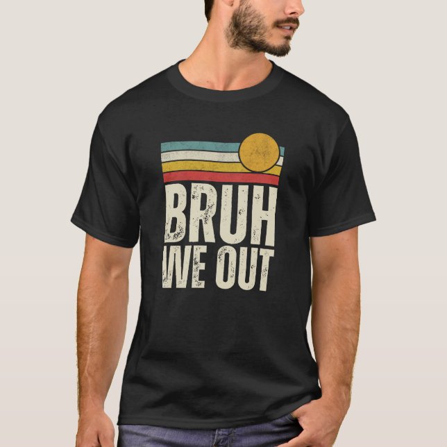 Camiseta Retro Bruh Nós Saímos Estudantes Fim Do Verão Da E (Frente)