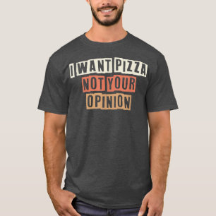 Camiseta Retrô Colorido Quero Pizza Não Sua Opinião