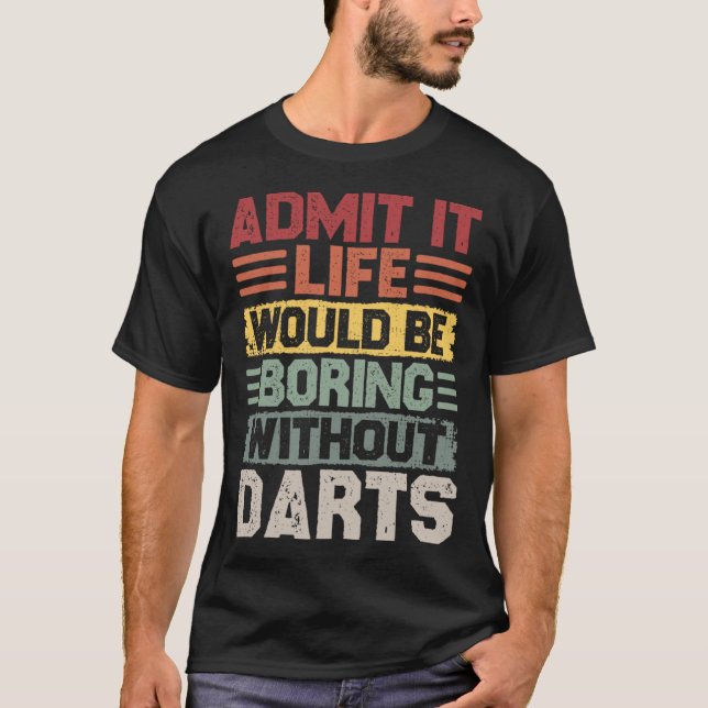 Camiseta Retro Dart Player Life Would Be Boring Without Dar (Frente)