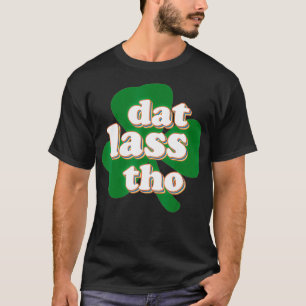 Camiseta Retro Dat Lass Than Irish Dia de São Patrício Clov