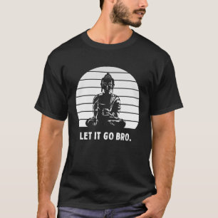 Camiseta Retro Deixe-o ir mano buddha sentado Mediação engr