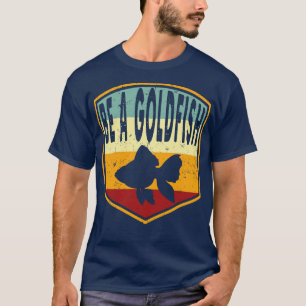 Camiseta Retrô Desgastado Seja Um Peixe Dourado