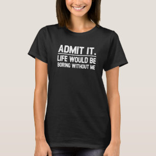 Camiseta Retro Dizendo Admita Que A Vida Seria Chata Sem