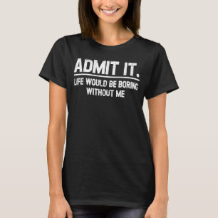 Camiseta Retro Dizendo Admita Que A Vida Seria Chata Sem