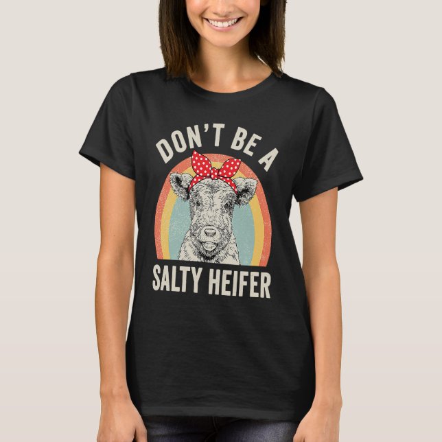 Camiseta Retro Don't Be A Salty Heifer Cow (Frente)