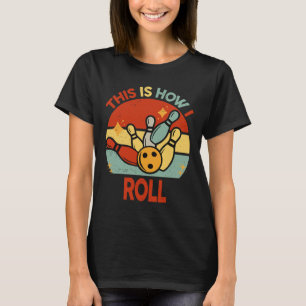 Camiseta Retro É Assim Que Eu Rolo Boliche S Crianças Infan