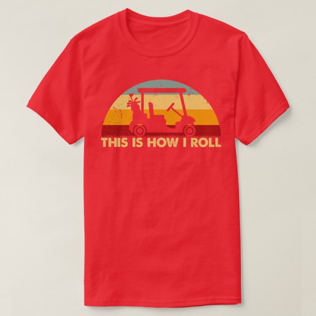 Camiseta Retro É Assim Que Eu Rolo Golf Carrinho Engraçado  (Frente do Design)