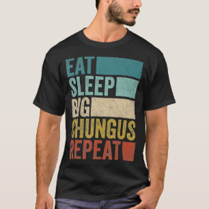 Camiseta Retro Eat Sleep Big Chungus Repeat Funny Big Chung