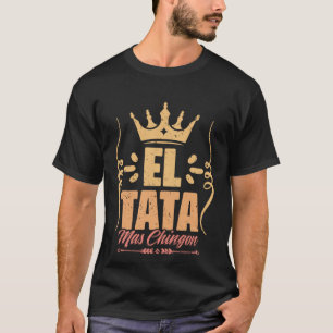 Camiseta Retro El Tata Mas Chingon Mexicano Slang Para Um M
