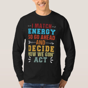 Camiseta Retro Eu Combino Energia Então Vá Em Frente E Deci