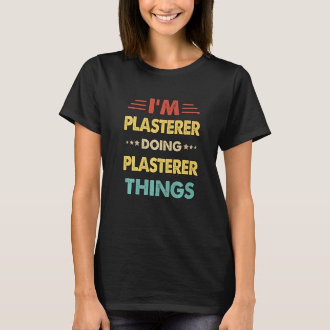 Camiseta Retro Eu sou Plasterer Fazendo Coisas de Plasterer (Frente)