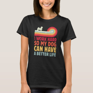 Camiseta Retro Eu Trabalho Duro Para Que Meu Cachorro Tenha