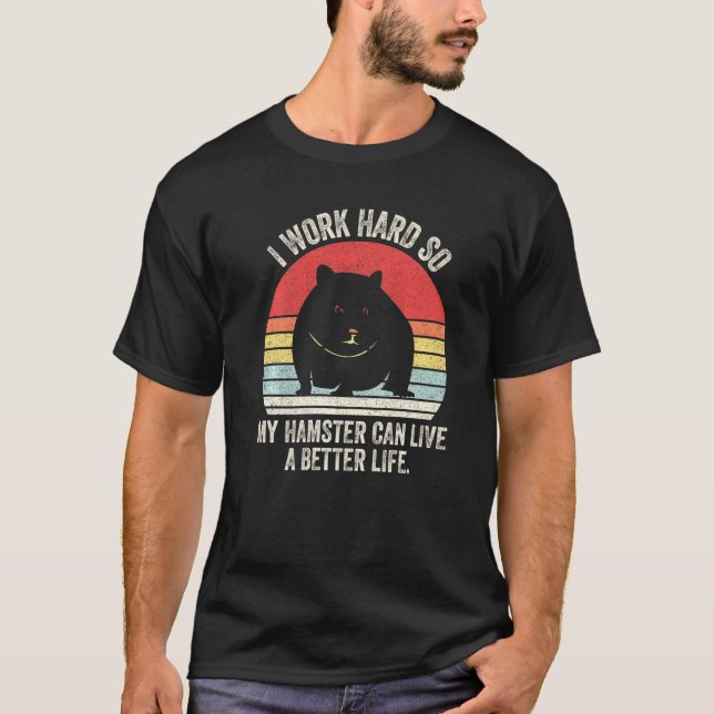 Camiseta Retro Eu Trabalho Duro Para Que Meu Hamster Possa  (Frente)