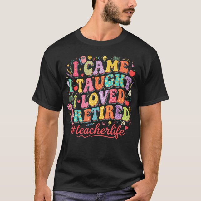 Camiseta Retro Eu Vim Eu Ensinei Eu Amava Eu Me Aposentei F (Frente)