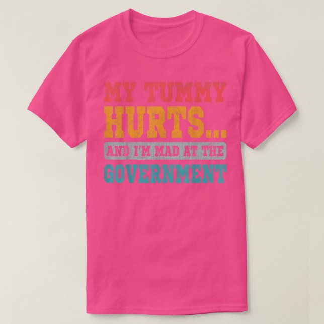 Camiseta Retro Funny My tummy Hurts And Im Mad At Governmen (Frente do Design)