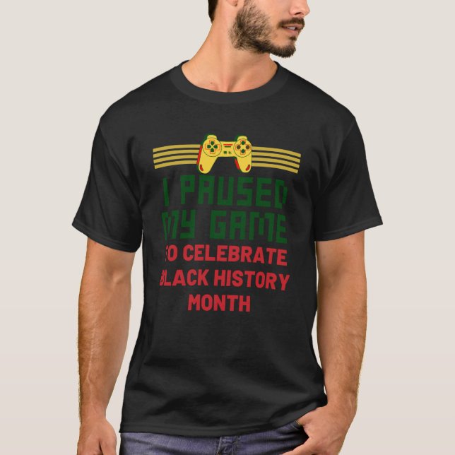 Camiseta Retro Game I Paused My Game To Celebrate Black His (Frente)