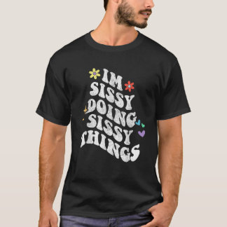 Camiseta Retro Groovy, Eu Sou Sissy Fazendo Coisas Sissy En