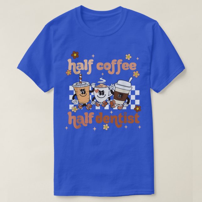 Camiseta Retro Groovy Half Coffee Half Dentist Coffee Lover (Frente do Design)